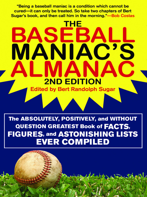 Title details for The Baseball Maniac's Almanac by Bert Randolph Sugar - Available